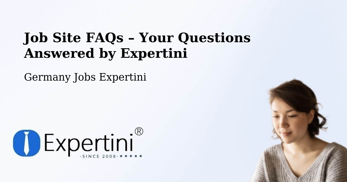 Job Site FAQs – Frequently Asked Questions – Weisel - Weisel, Germany Jobs Expertini